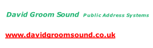 David Groom Sound  Public Address Systems   		www.davidgroomsound.co.uk